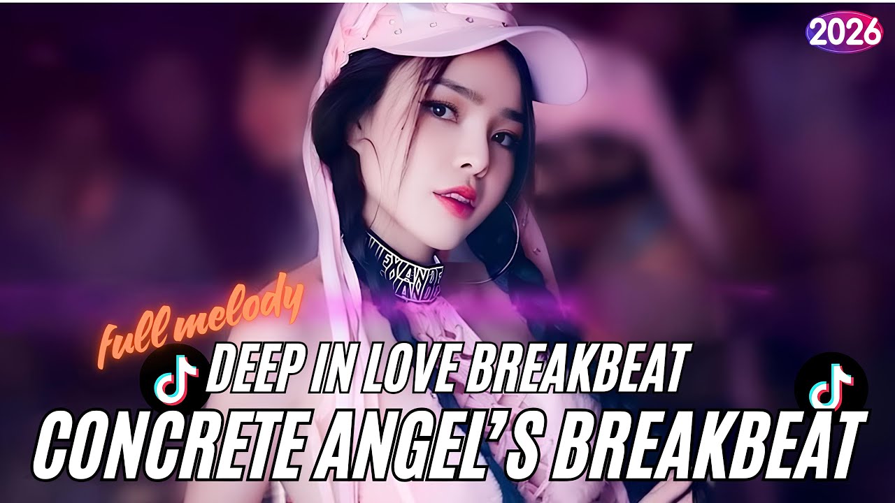 DJ DEEP IN LOVE BREAKBEAT X CONCRETE ANGELS FULL MELODY 2026