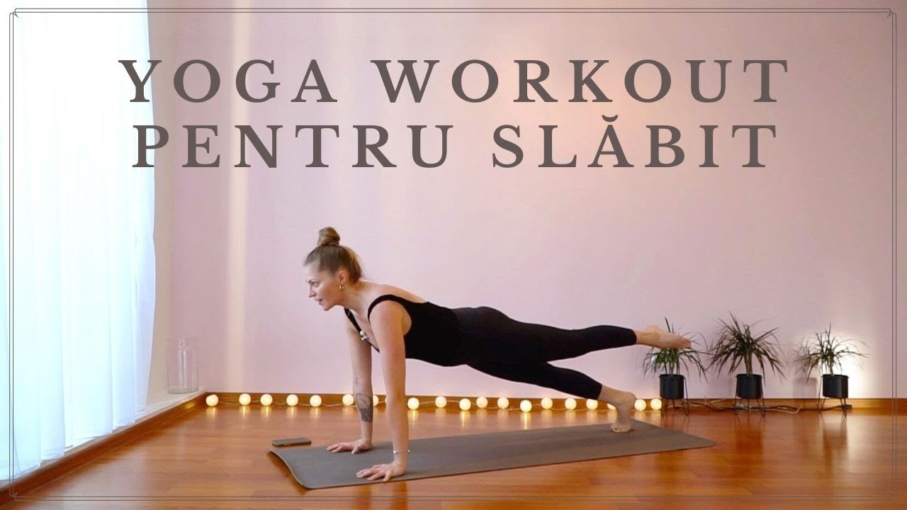 Yoga Workout Pentru Slăbit I Elimină Țesutul Adipos Cu Blândețe Și Respect Față De Întrega Ta Ființă