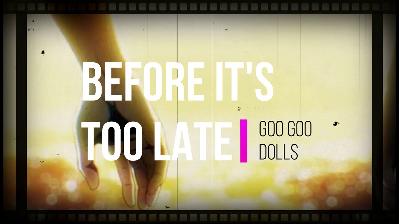 Before It's too Late - Goo Goo Dolls (slow + reverb) :)