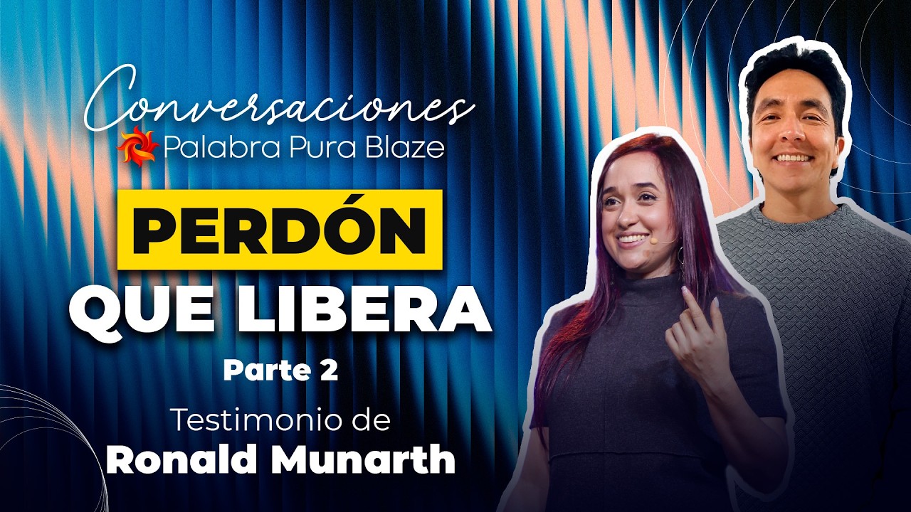 PERDÓN QUE LIBERA - RONALD MUNARTH (PARTE 2) - CONVERSACIONES PALABRA PURA
