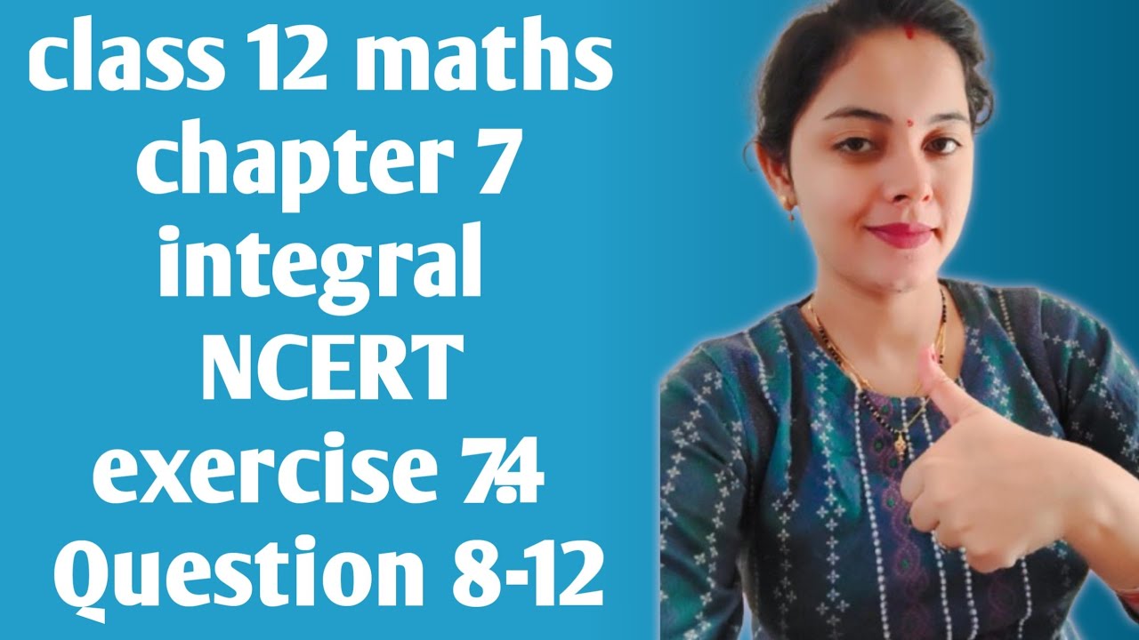Class 12 maths chapter 7 integral/ NCERT /exercise 7.4 Question 8-12