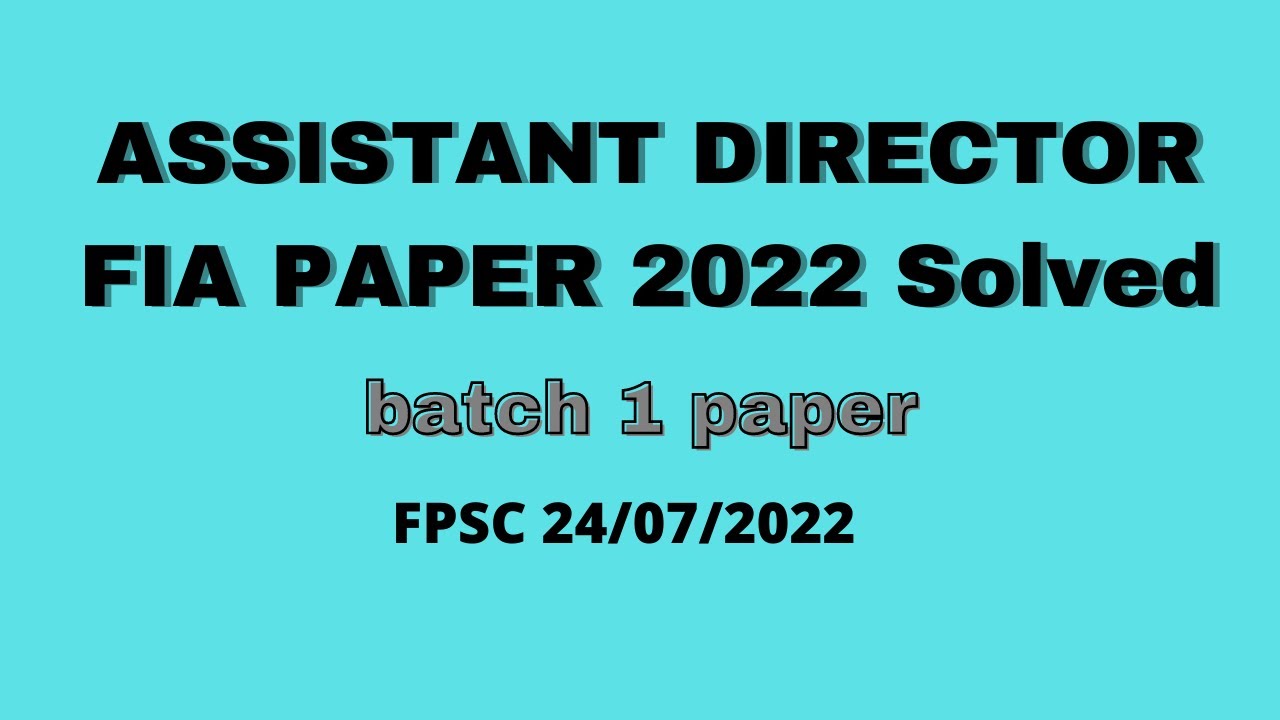 Assistant Director FIA 24-07-2022 || today's solved paper|| Batch - 1 solved paper