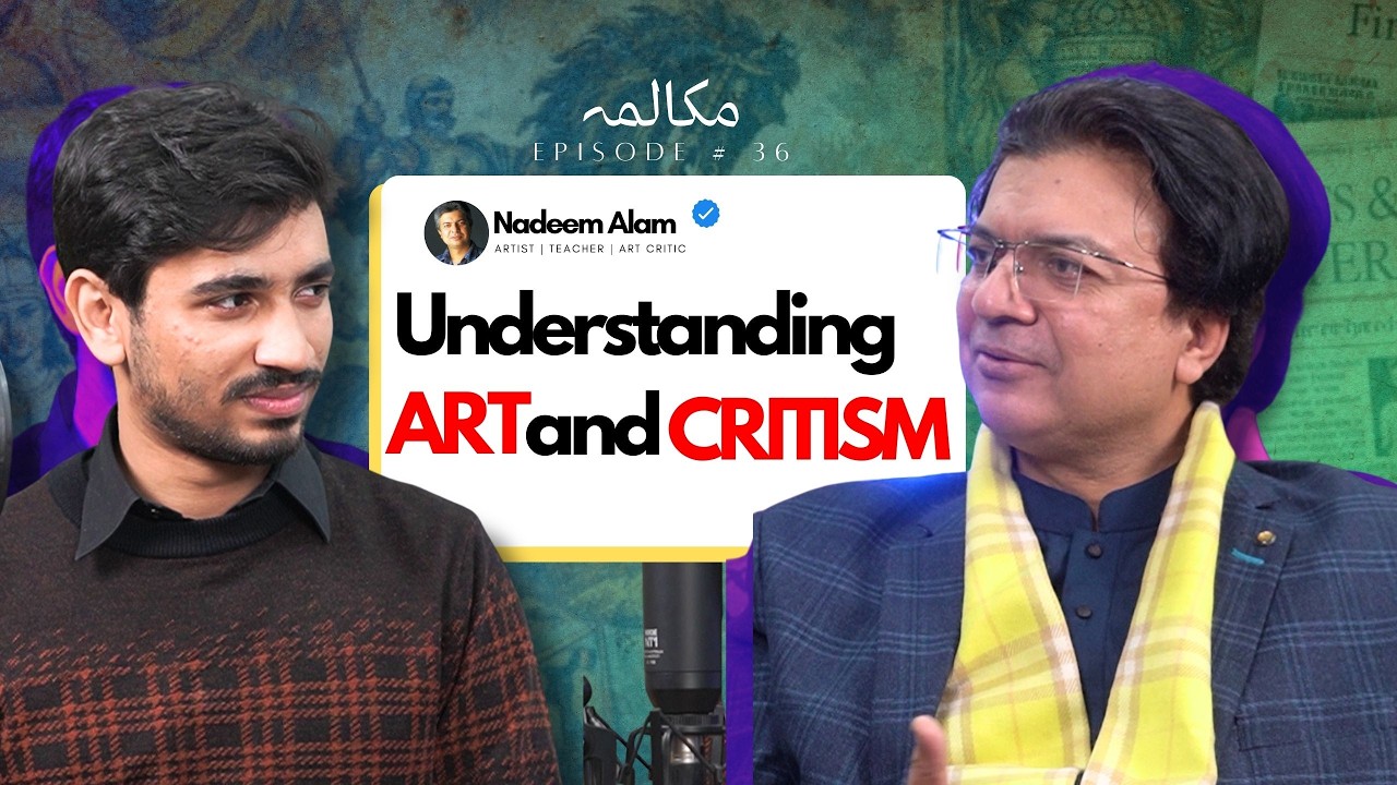 How Art Critics Decode Art, Ft: Nadeem Alam | Ep 36 | Mukalma with Moeed