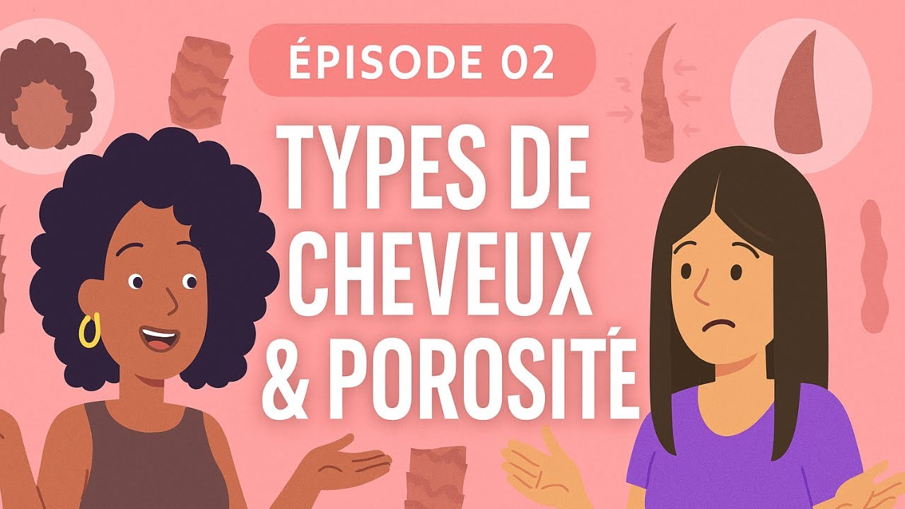 TYPES DE CHEVEUX & POROSITÉ : TOUT CE QUE VOUS DEVEZ SAVOIR! EPISODE 02: #cheveuxcrepus #porosité