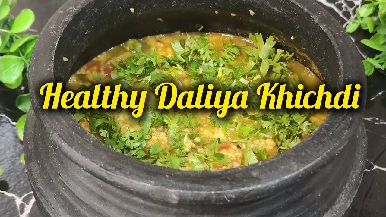 गाँव स्टाइल दलिया खिचड़ी /Healthy and tasty Daliya Khichdi in clay Pot/weightloss friendly recipe