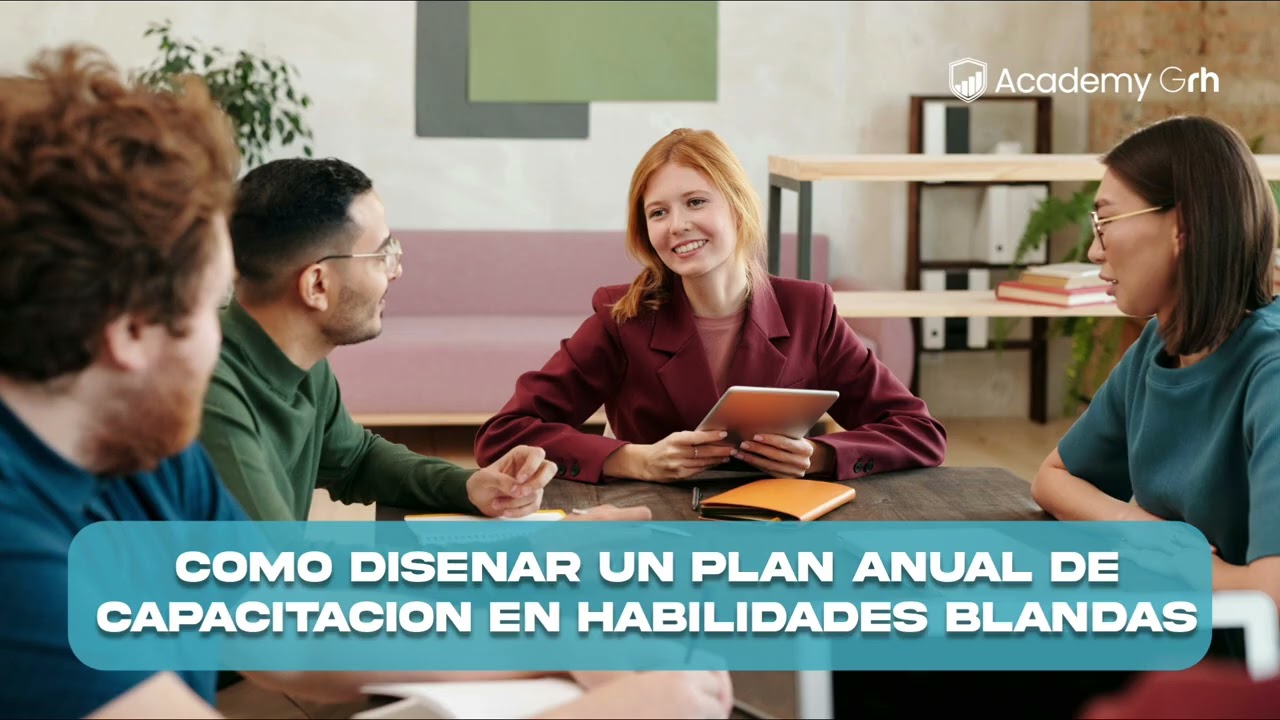 Cómo diseñar un plan anual de capacitación en habilidades blandas