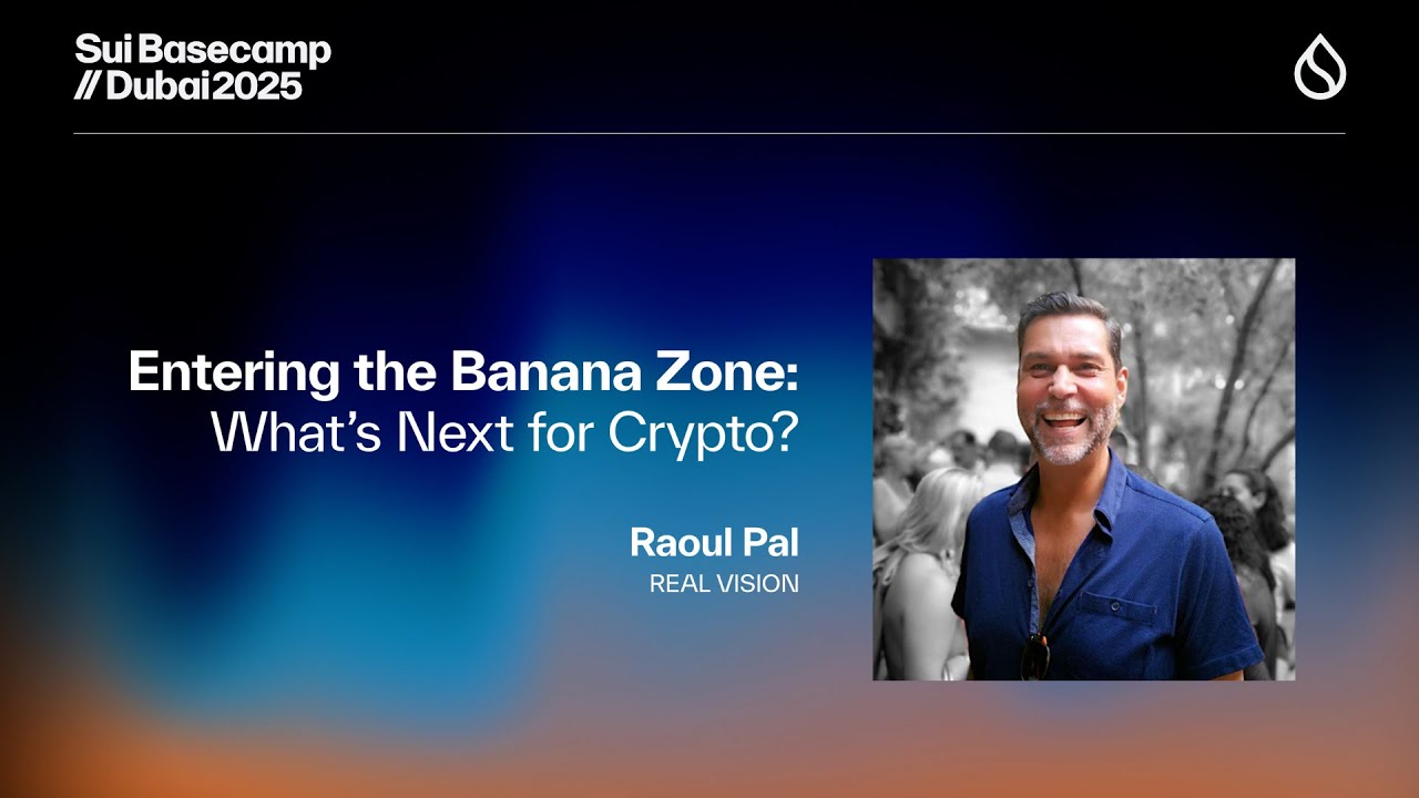 Entering the Banana Zone: What's Next for Crypto? | Real Vision at Sui Basecamp 2025