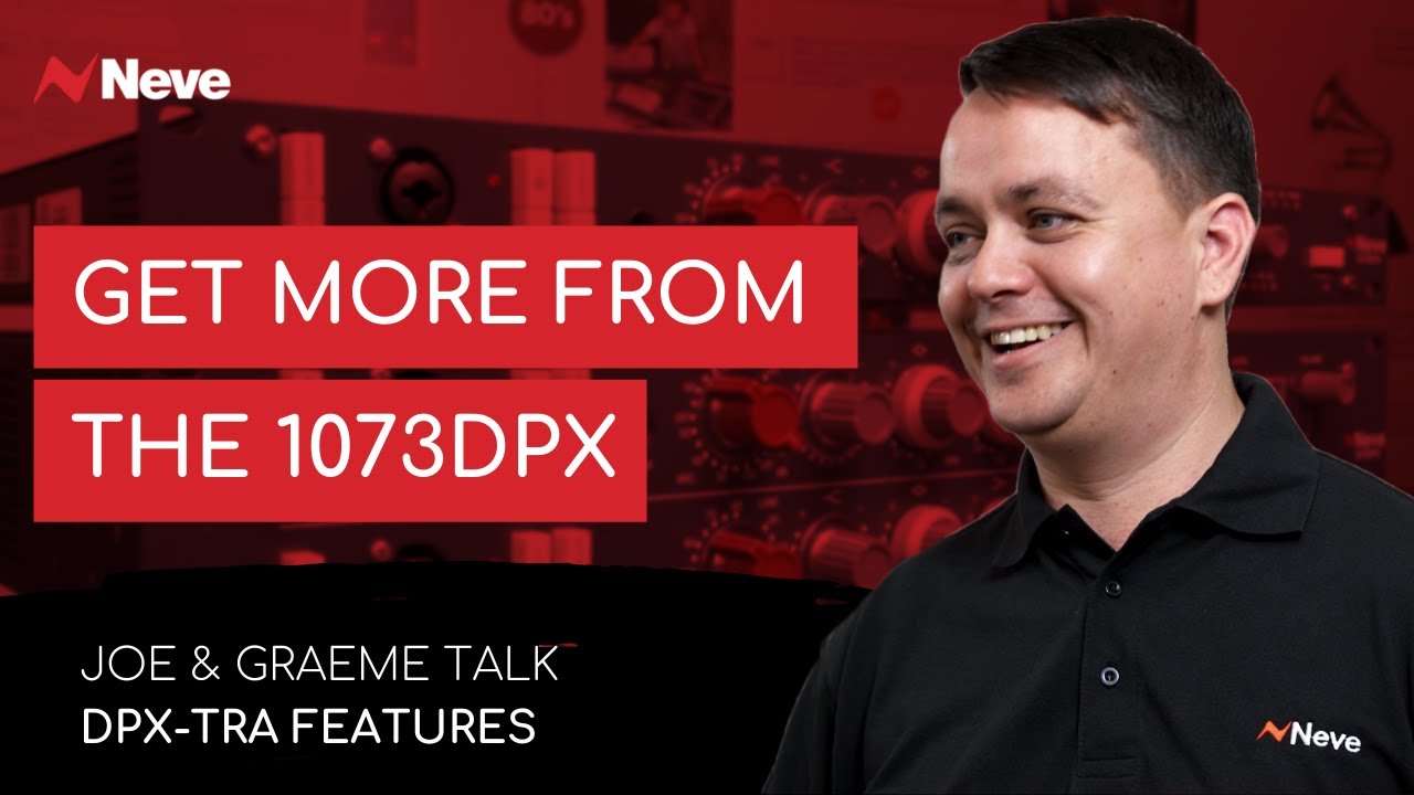 Episode 3: Neve 1073DPX Extra Features