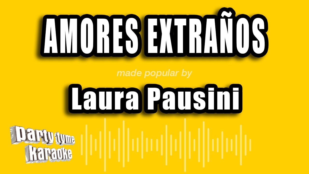 Laura Pausini - Amores Extraños (Versión Karaoke)