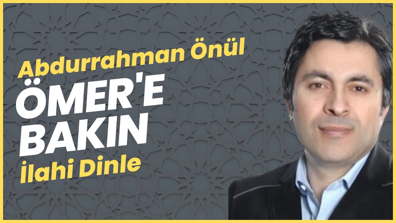 ÖMER'E BAKIN | İlahi Dinle - Abdurrahman Önül