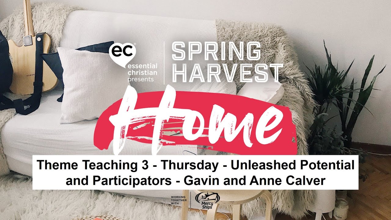 Theme Teaching 3 - Thursday - Unleashed Potential and Participators - Gavin and Anne Calver