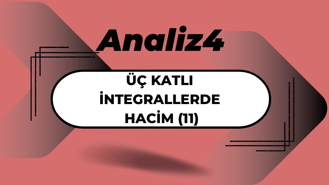 Analiz4: Üç Katlı İntegrallere Hacim (11)