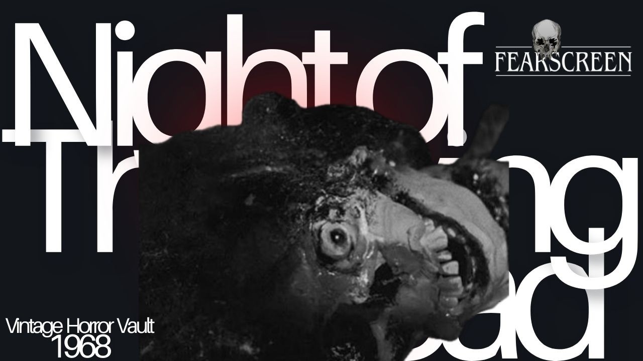 Night of the Living Dead (1968) | Fear Screen's Vintage Horror Vault
