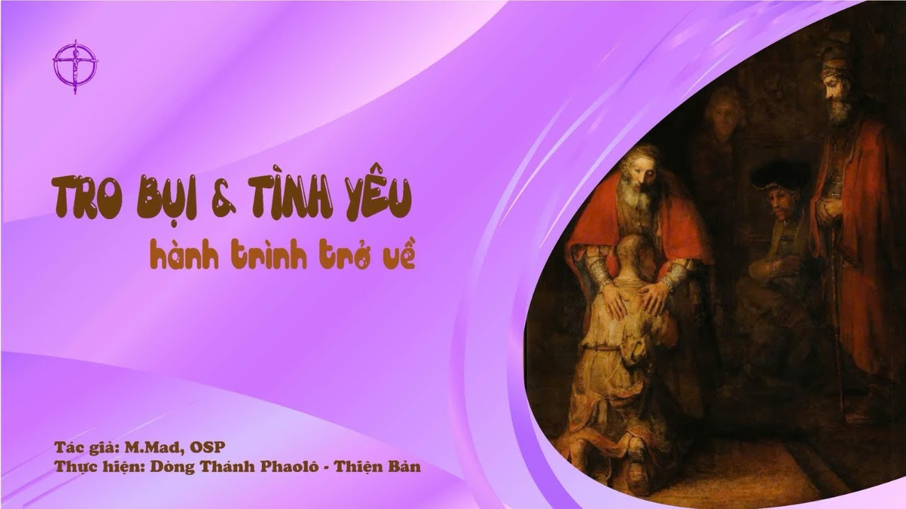 PODCAST - TRO BỤI VÀ TÌNH YÊU - HÀNH TRÌNH TRỞ VỀ