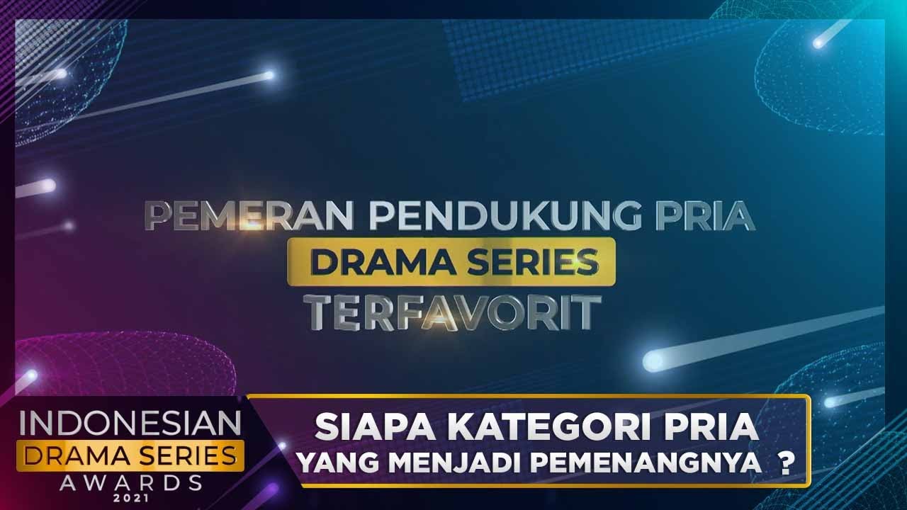SIAPA KATEGORI PRIA YANG JADI PEMENANGNYA ? | INDONESIAN DRAMA SERIES AWARDS 2021