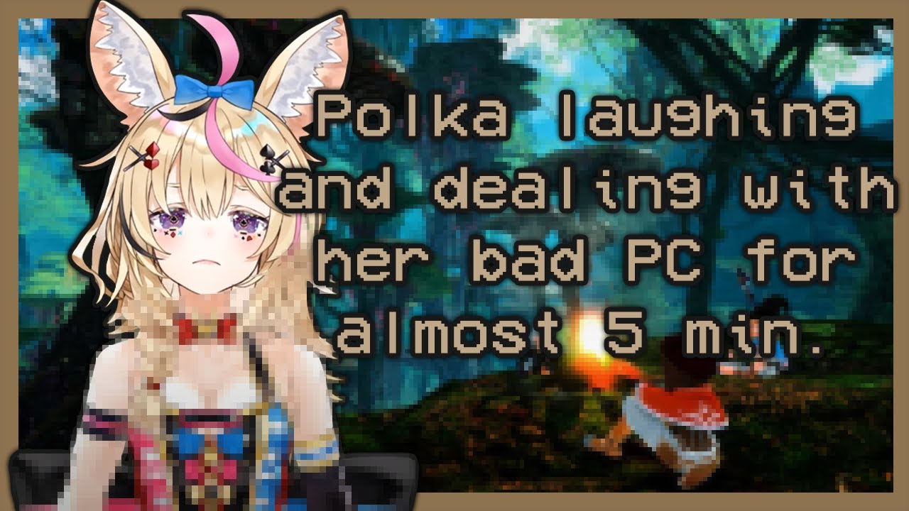Polka laughing and dealing with her bad PC for almost 5 minutes [Highlights]