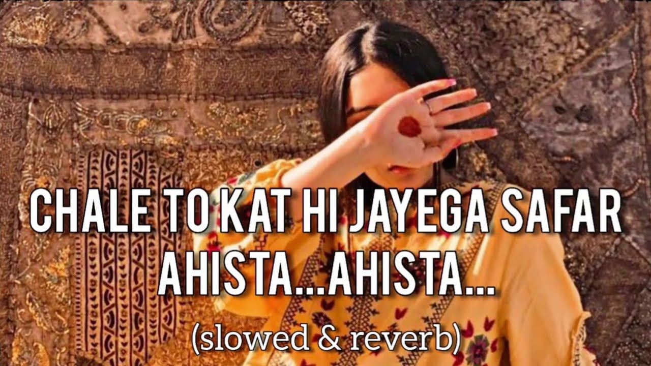 CHALE TO KAT HI JAYEGA SAFAR AHISTA AHISTA || Musarrat Nazir [slowed&reverb][lofi]
