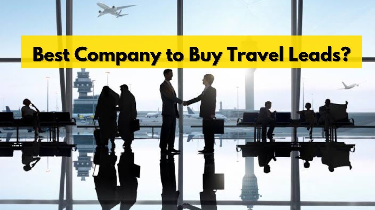 Which is the Best Company to Buy Travel Leads?