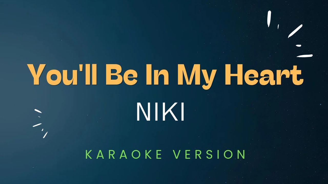 You'll Be In My Heart - NIKI (Karaoke Version) (Don't Listen To Them)
