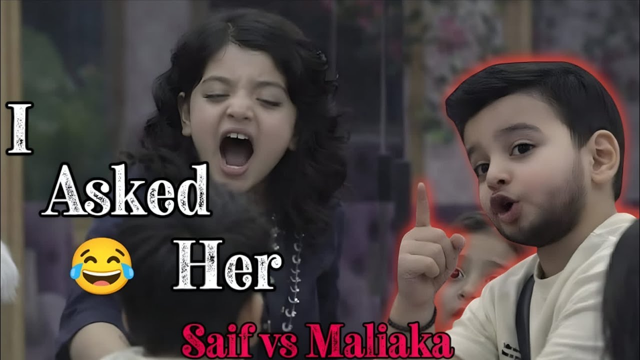 I asked her 😂 😂 baby version of saif and maliaka  fight .