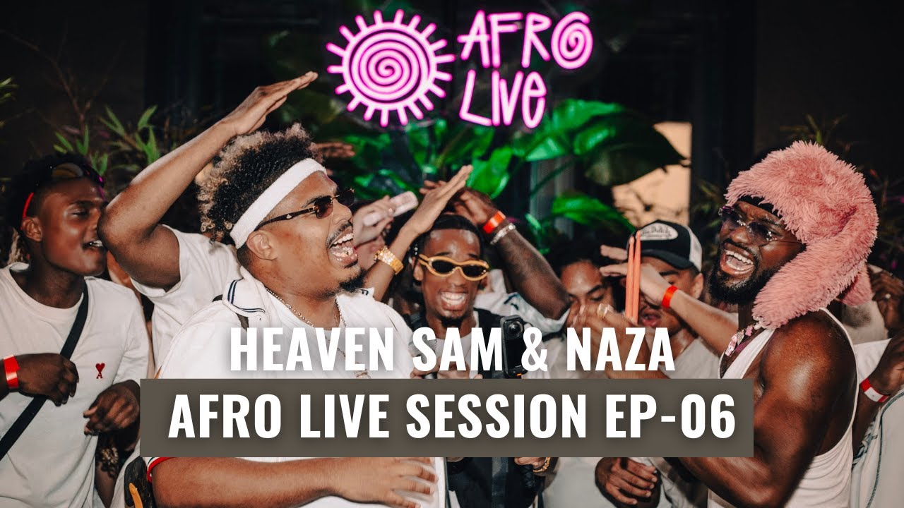 Afro Live Session - EP 06 with NAZA // Mix by Heaven Sam (Afrobeats / Hip Hop / Amapiano)