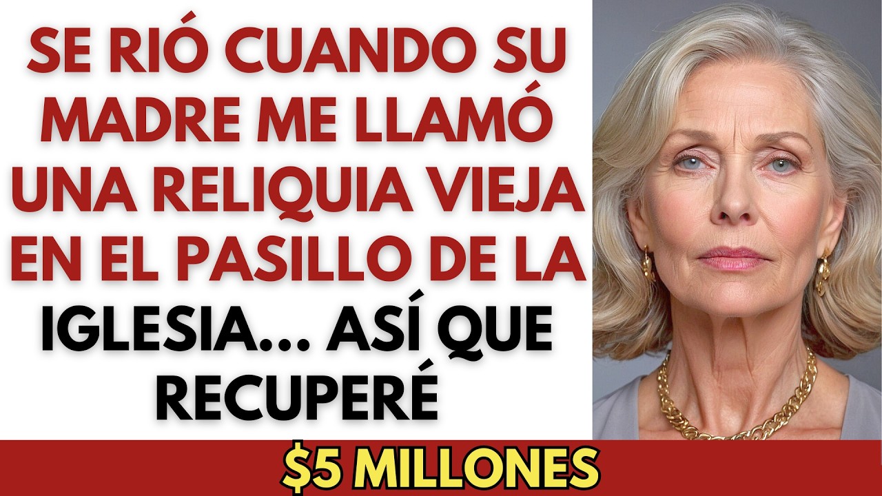 Mi futura nuera se rió cuando su madre me llamó reliquia vieja—Recuperé $5 millones