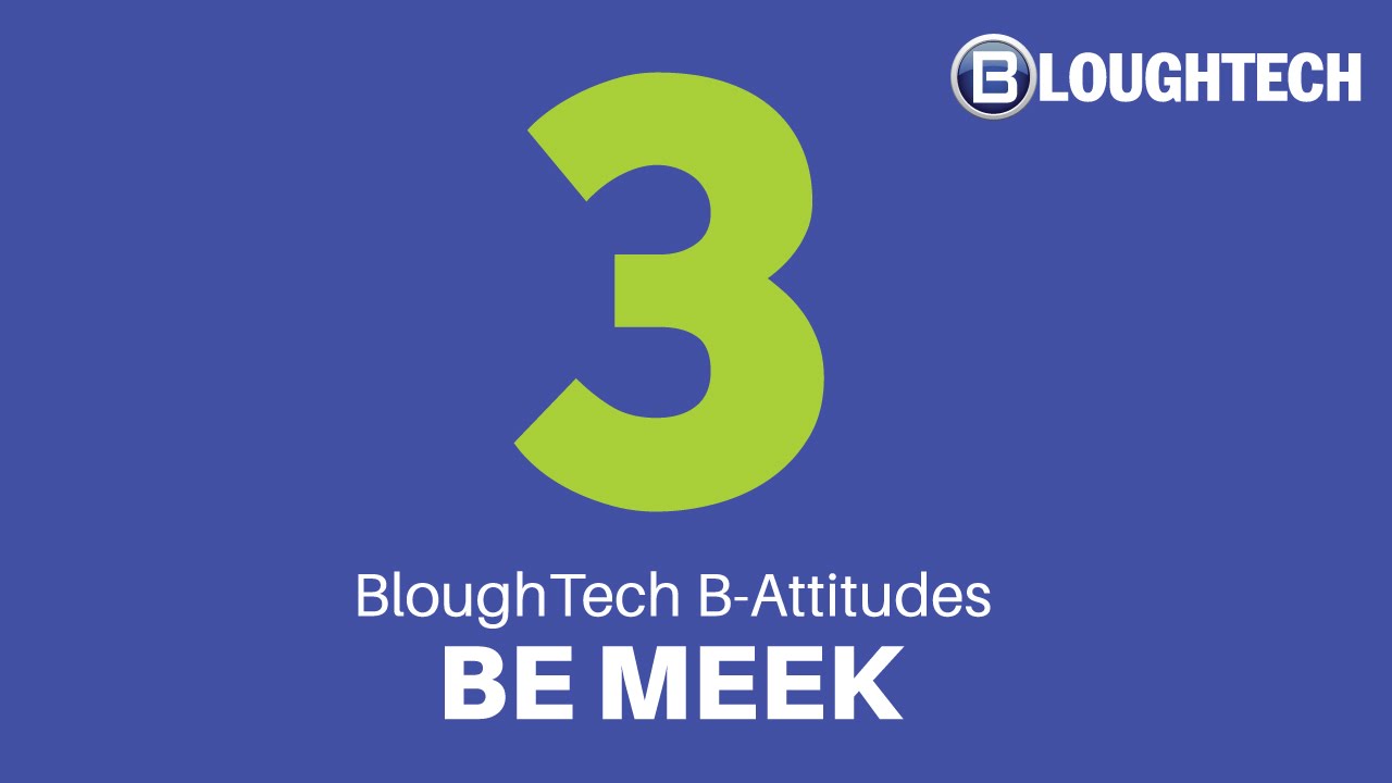 Blough Tech B-Attitude: Meekness