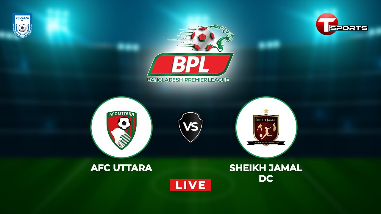 LIVE | AFC Uttara vs Sheikh Jamal DC | Football | BPL Football 2023 | T Sports