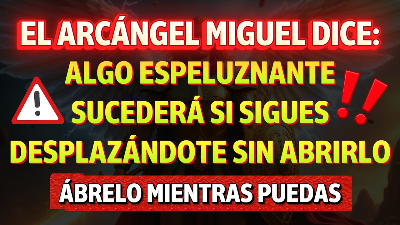 Arcángel Miguel dice: ábrelo ahora antes de que este momento se pierda