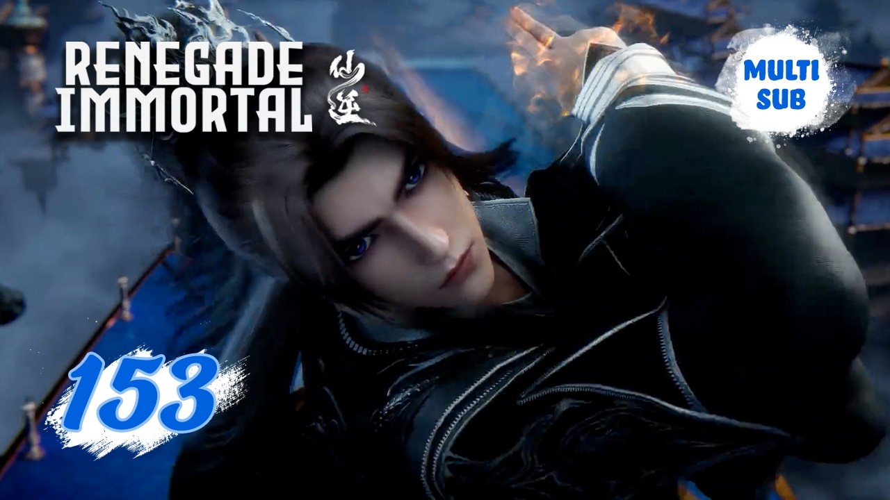 ✨Renegade Immortal EP153 [MULTI SUB]