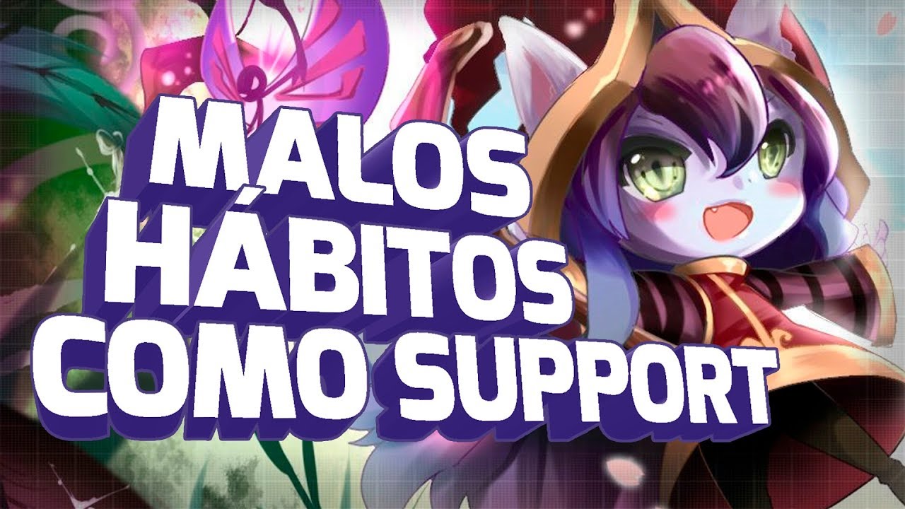 MALOS HÁBITOS DE UN SUPPORT