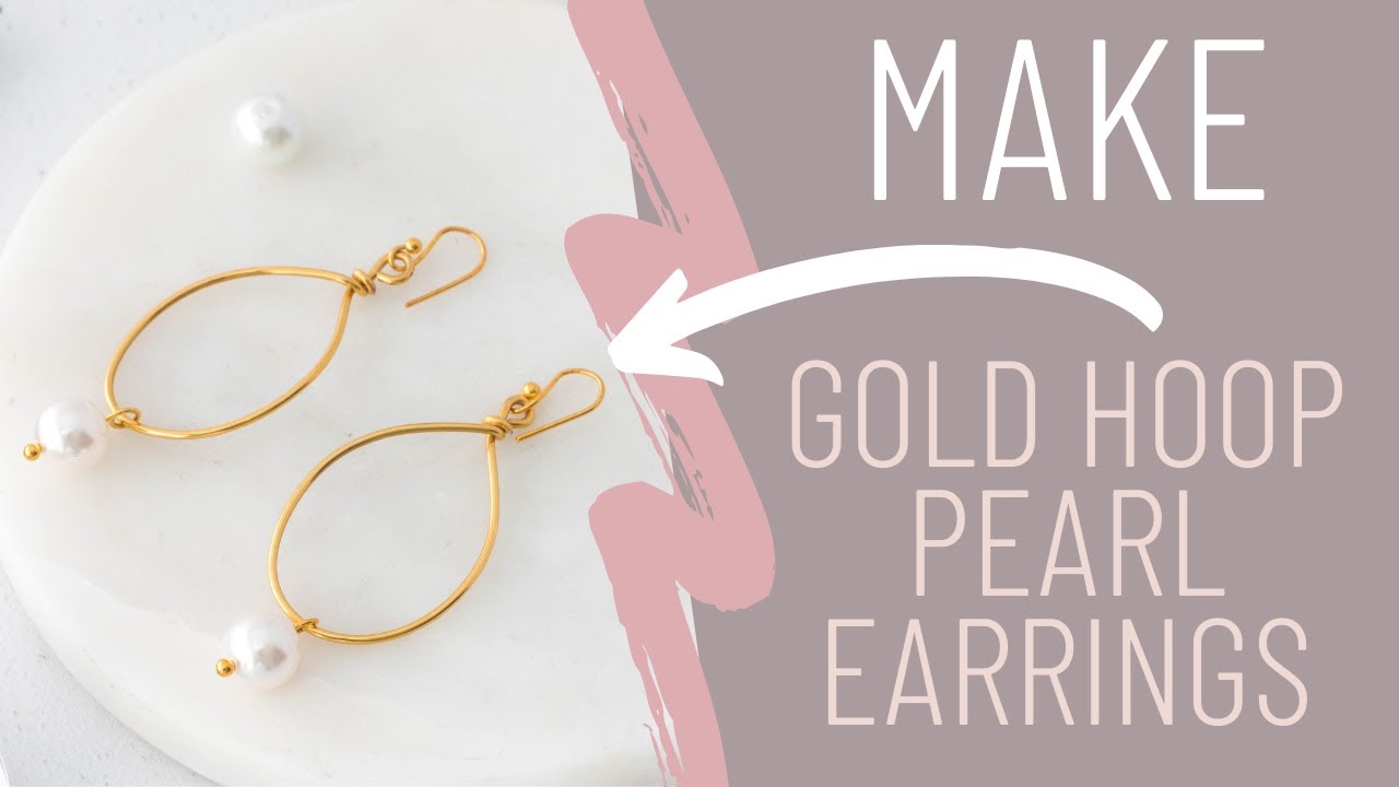 Make a Pair of Gold Hoop Pearl Earrings