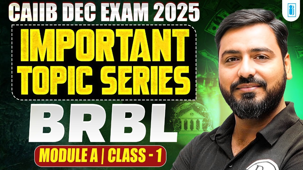 CAIIB Dec 2025 | CAIIB BRBL Module A | Important Topic Series | Class -1 | BRBL by Ashish Sir