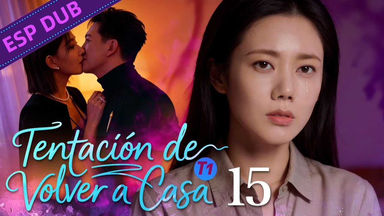 [ESP DUB] Tentación de Volver a Casa T1 | Episodio 15 Completo | NewTV Spanish