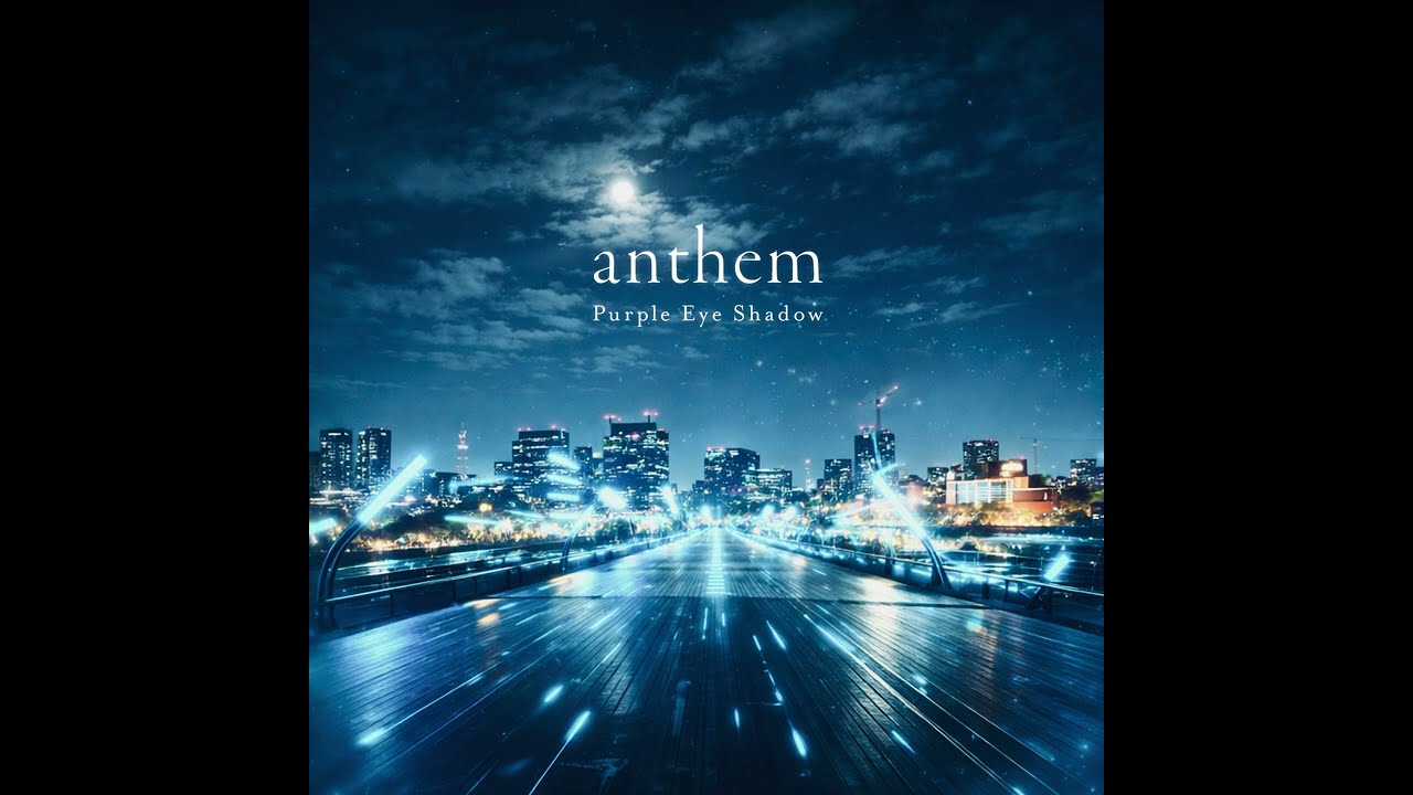 Purple Eye Shadow - anthem(Lyric Video)