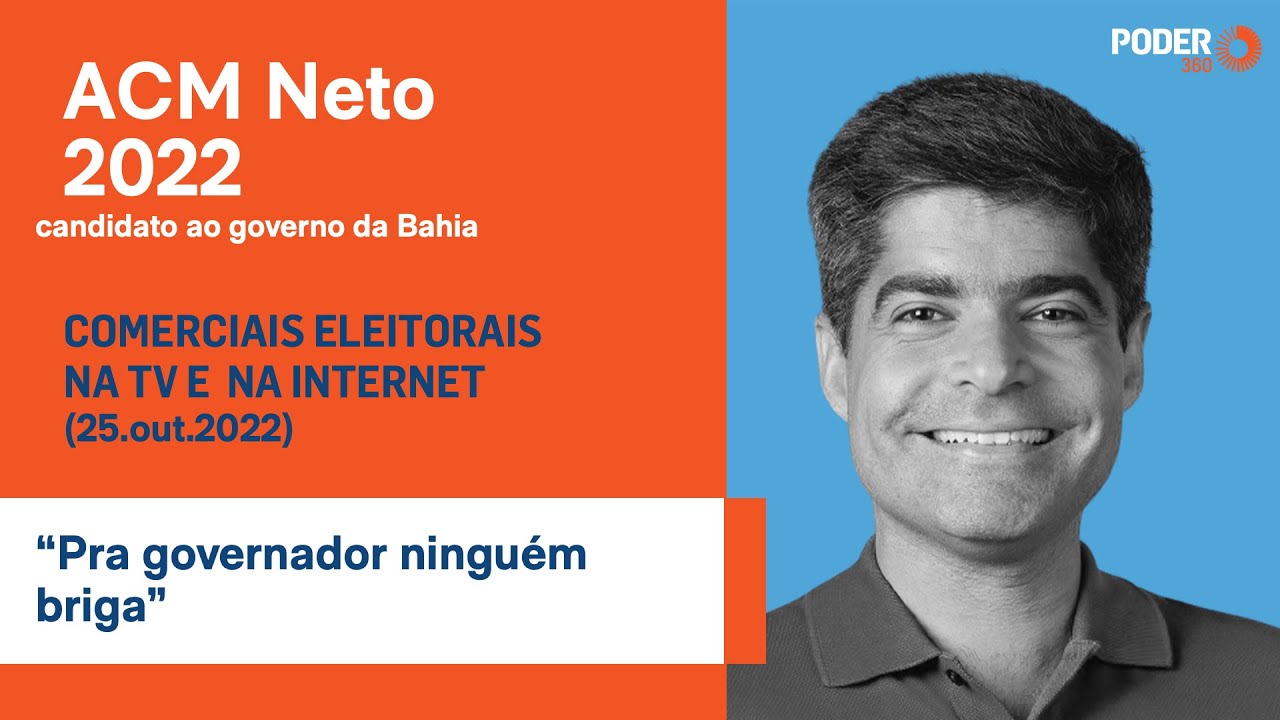 ACM Neto (programa eleitoral 5min. - TV): “Pra governador ninguém briga” (25.out.2022)