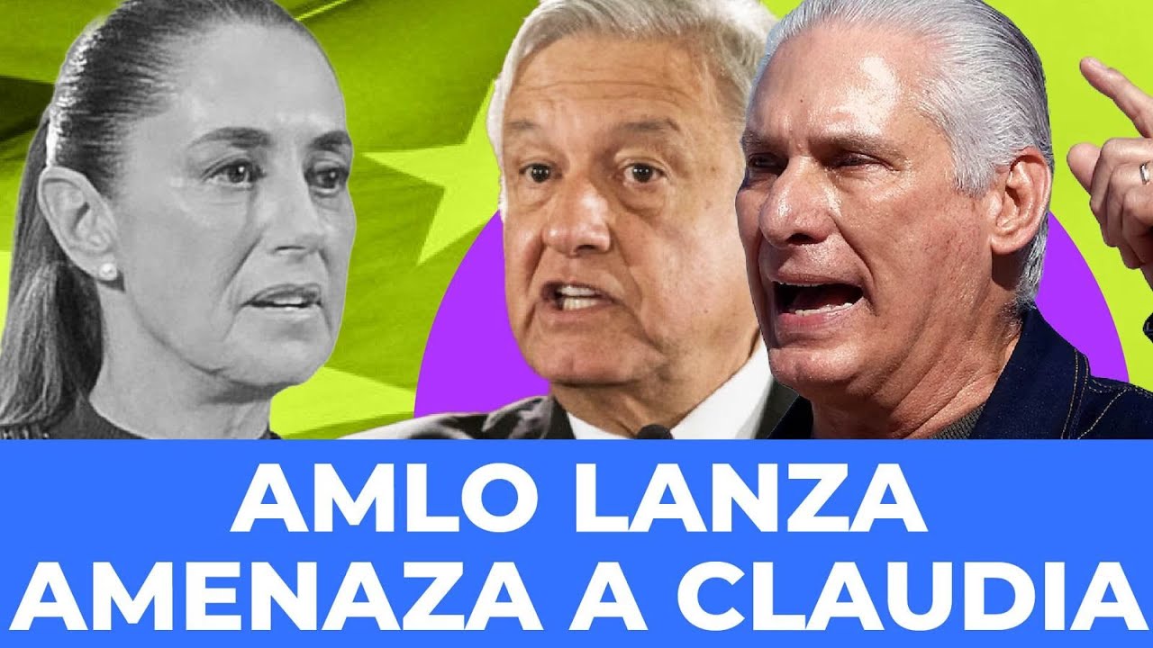 ¡TABASCO ATACA A PALACIO! AMLO amenaza a Sheinbaum para que no deje de enviar petróleo a Cuba