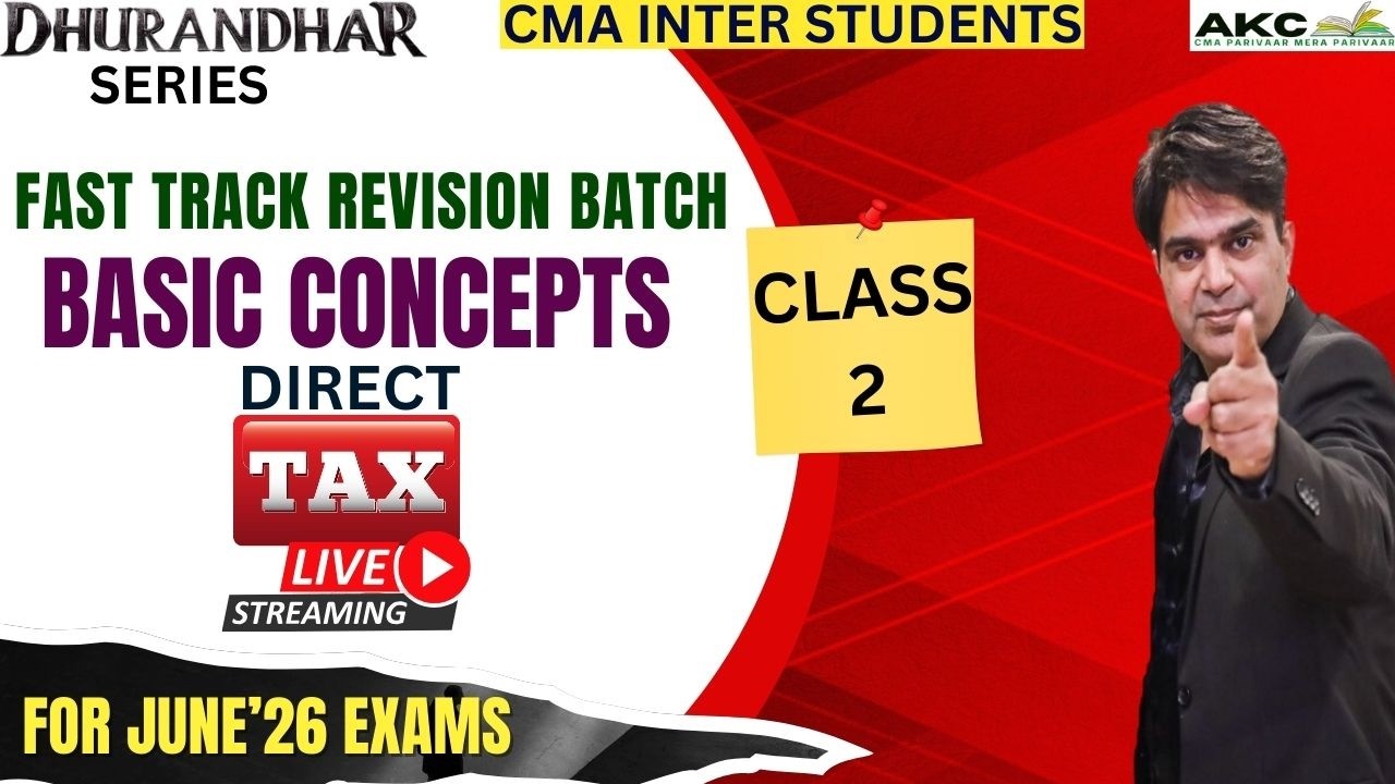 BASIC CONCEPTS DT (CLASS-2)||DHURANDHAR SERIES||JUN'26 EXAMS||CMA INTER STUDENTS||AMIT KUMAR CLASSES