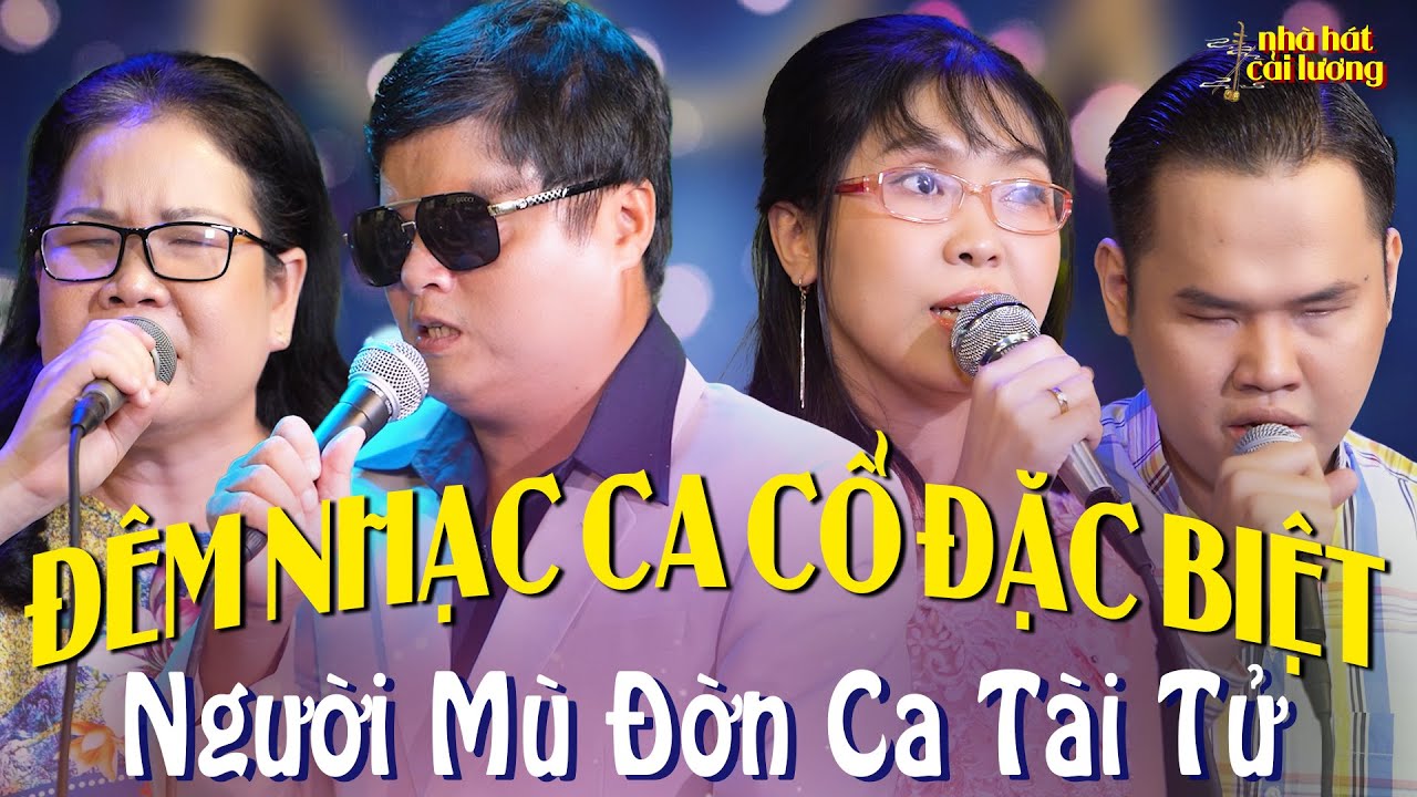 Đêm Nhạc Ca Cổ Cải Lương Đặc Biệt🌟Khi Người Mù Ca Vọng Cổ - Nghe Mà Cảm Động Tóe Lệ🌟Nhà Hát Kiếp Tằm