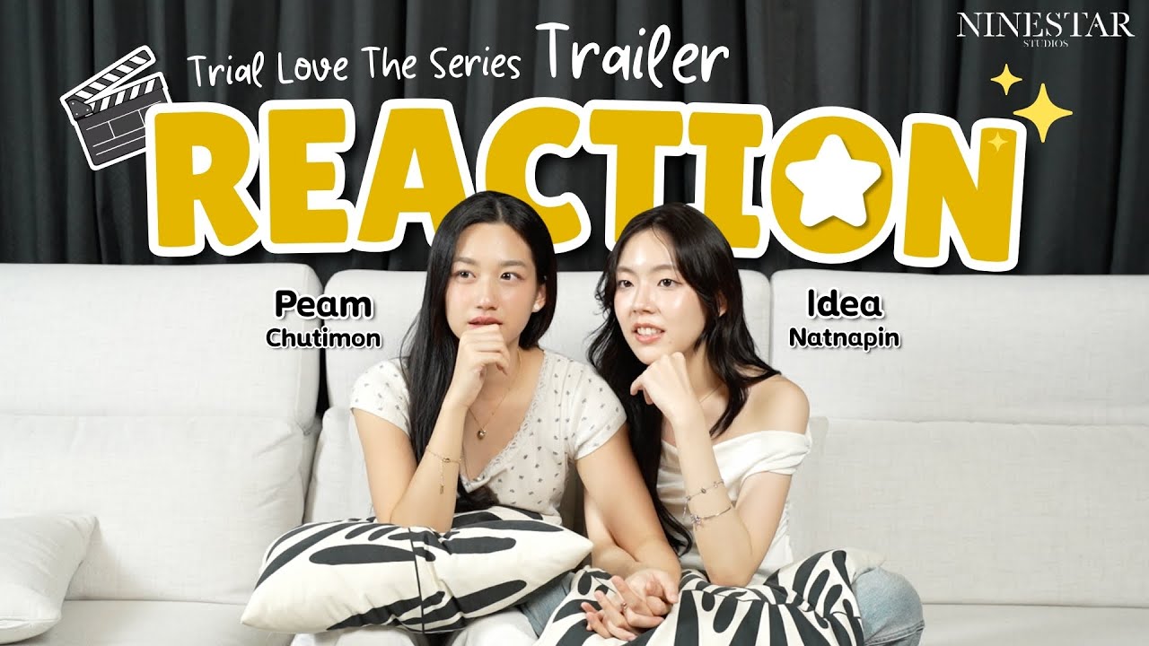 Peam & Idea REACTION Trailer | Trial Love The Series ก็ว่าจะไม่รัก