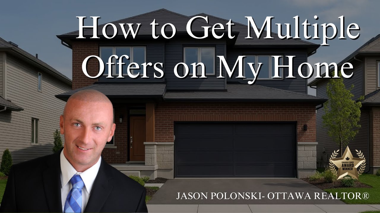 How to Get Multiple Offers on Your Home | Real Estate Tips with Jason Polonski- Ottawa Realtor