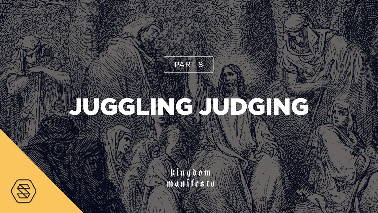 Part 8: Juggling Judging [Kingdom Manifesto] // Ty Gibson & David Asscherick