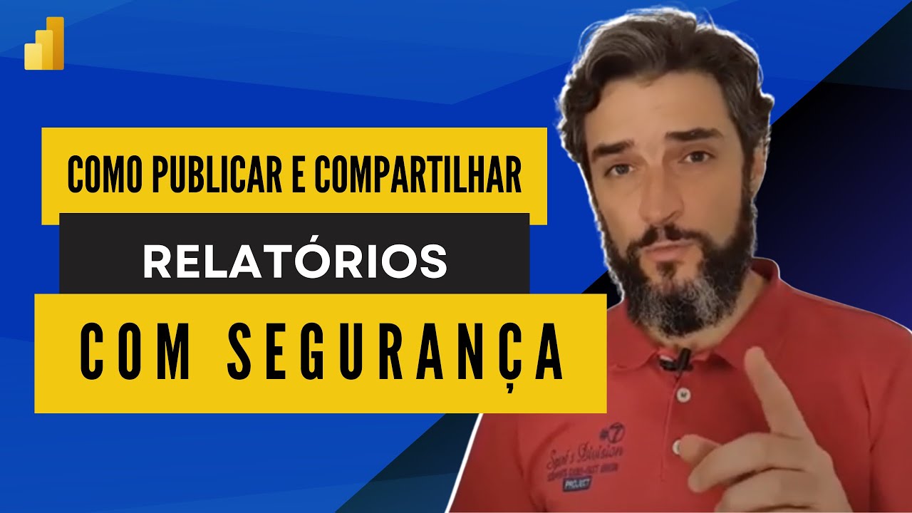 Power BI - Como Publicar e Compartilhar seu Relatório com Segurança!