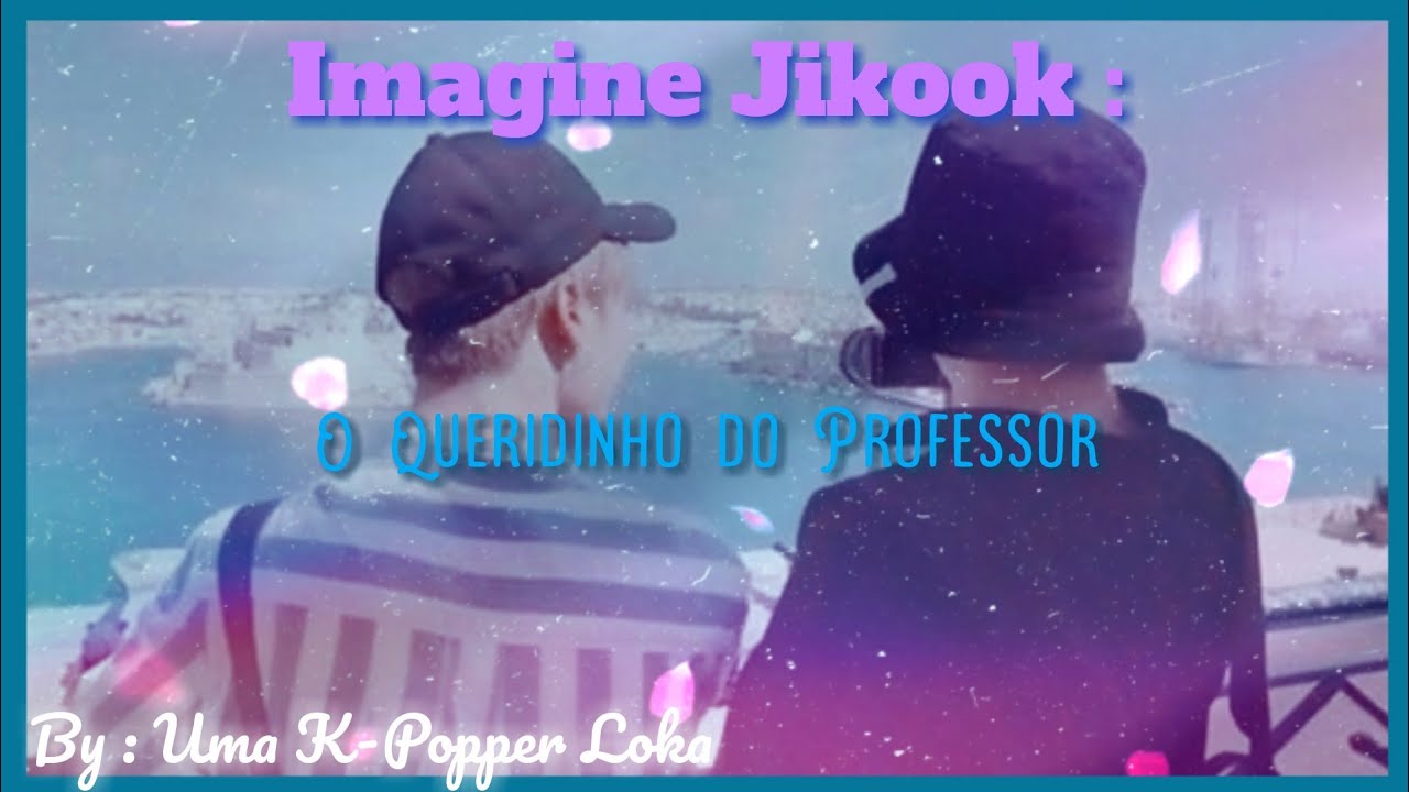 ﹝Imagine Jikook﹞: O Queridinho do Professor「🧑‍🏫」