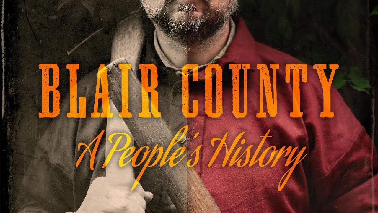 Podcast &ndash; Blair County: A People&rsquo;s History with Filmmaker Mark Frederick