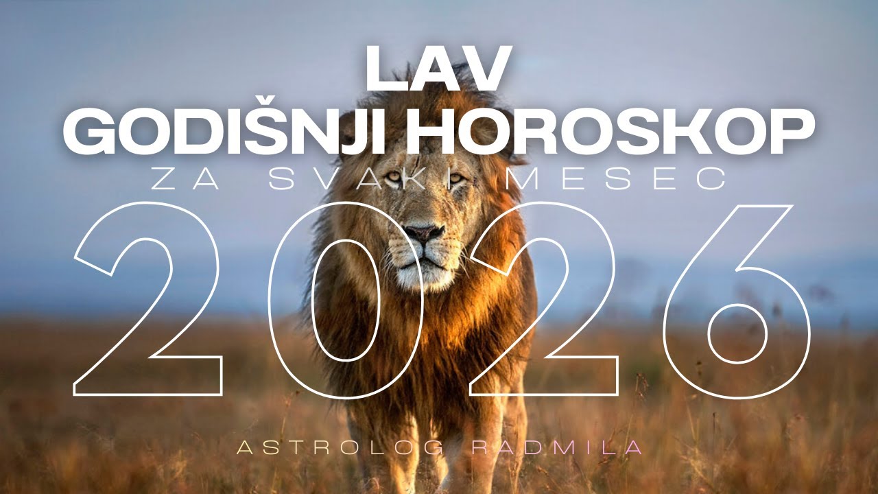 Astrolog Radmila - LAV GODIŠNJI HOROSKOP ZA SVAKI MESEC U 2026.