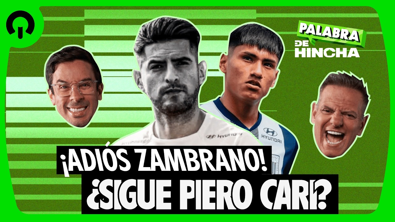 ¡ADIÓS ZAMBRANO! ¿SIGUE PIERO CARI? - PALABRA DE HINCHA | EN VIVO
