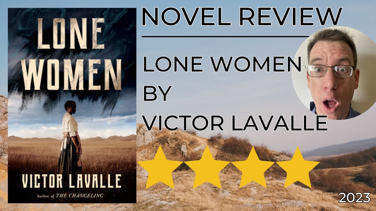 Lone Women by Victor LaValle (2023) | Novel Review | April 27, 2023