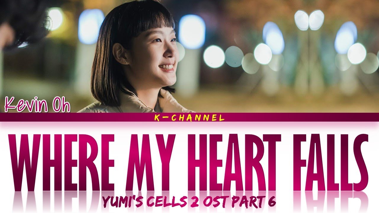 Where My Heart Falls (내 마음 내리는 곳에) - Kevin Oh (케빈오) | Yumi’s Cells 2 (유미의 세포들 시즌2) OST Part 6