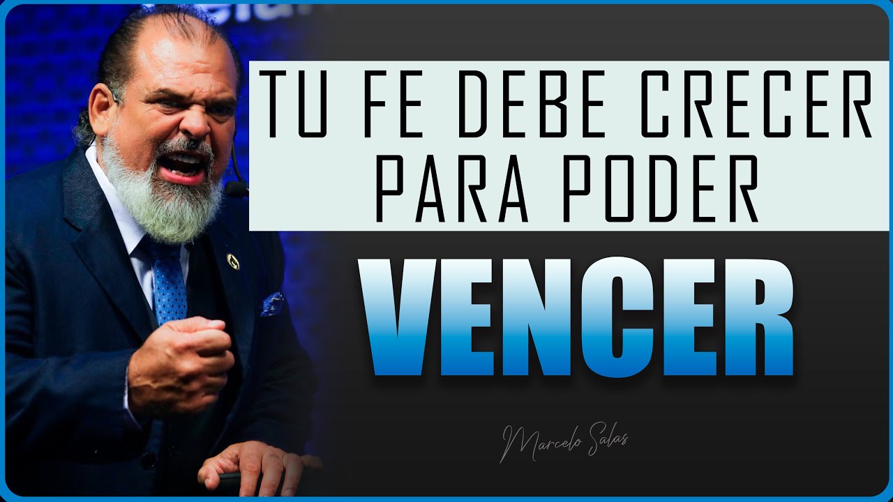TU FE DEBE CRECER PARA PODER VENCER